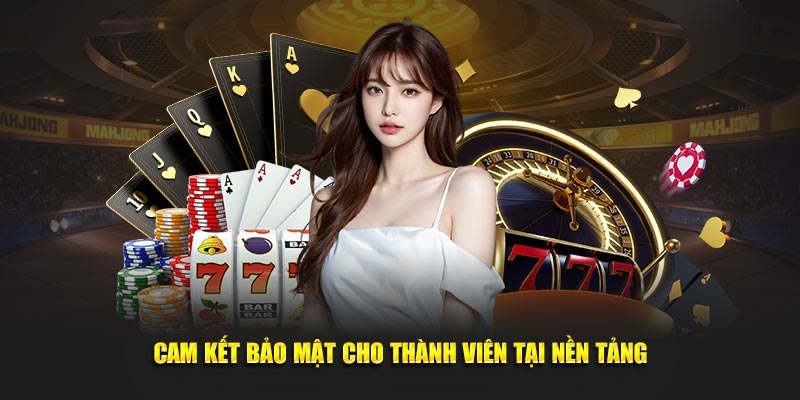 Cam kết bảo mật cho thành viên tại nền tảng