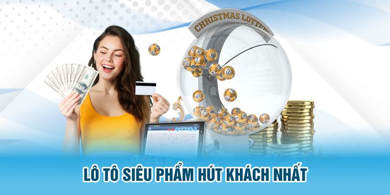 Lô tô siêu phẩm hút khách nhất