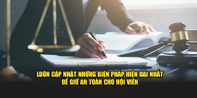 Luôn cập nhật những biện pháp hiện đại nhất để giữ an toàn cho hội viên