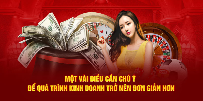 Một vài điều cần chú ý để quá trình kinh doanh trở nên đơn giản hơn