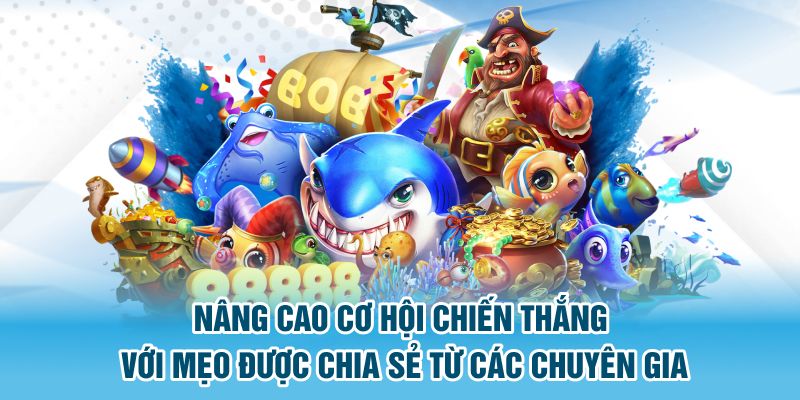 Nâng cao cơ hội chiến thắng với mẹo được chia sẻ từ các chuyên gia