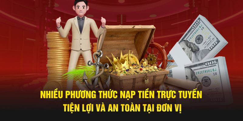 Nhiều phương thức nạp tiền trực tuyến tiện lợi và an toàn tại đơn vị