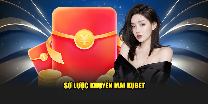 Sơ lược khuyến mãi Kubet