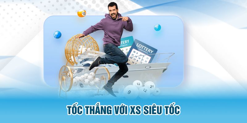 Tốc thắng với XS siêu tốc