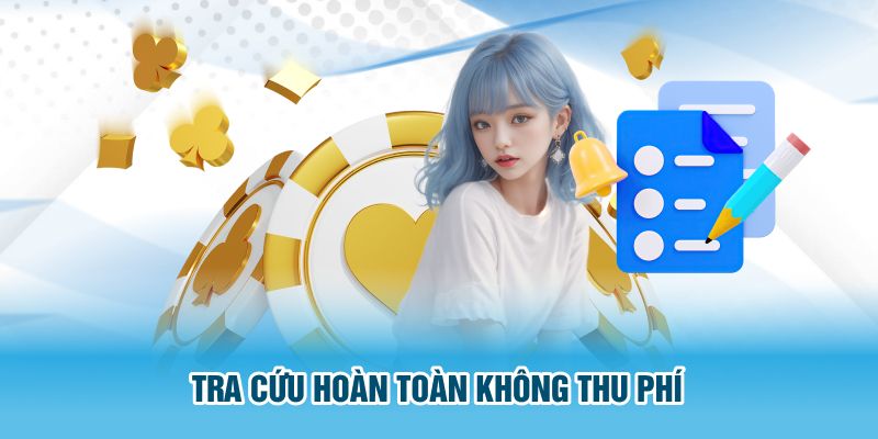 Tra cứu hoàn toàn không thu phí